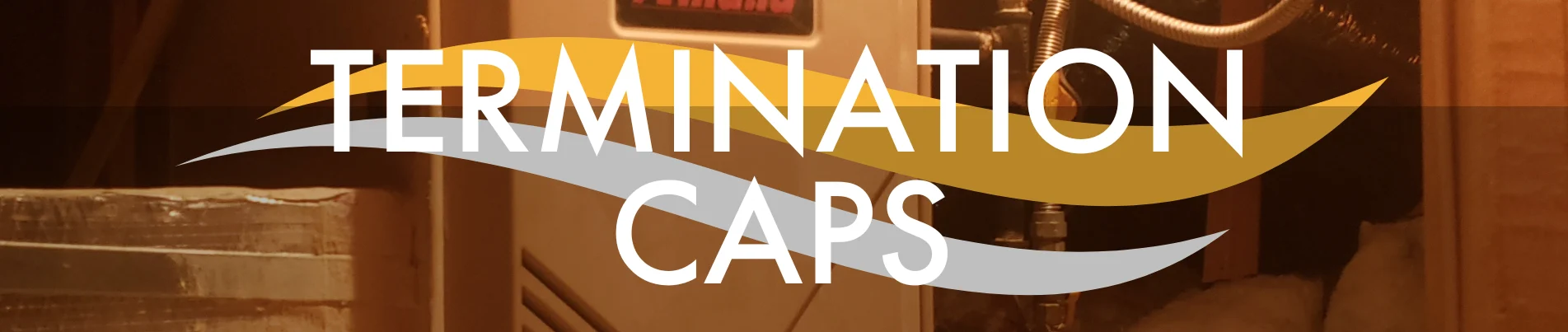 Termination Caps